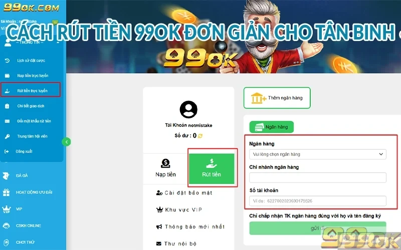 Hướng dẫn nạp và rút tiền 99ok đơn giản không bị lỗi Cách rút tiền 99ok đơn giản cho tân binh